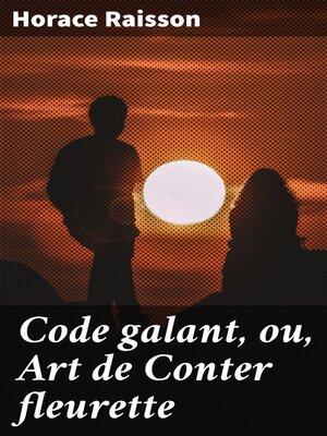 cover image of Code galant, ou, Art de Conter fleurette
